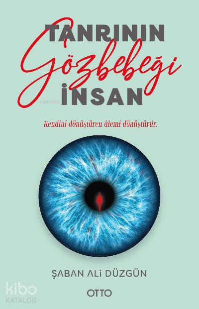 Tanrı’nın Gözbebeği İnsan - Şaban Ali Düzgün