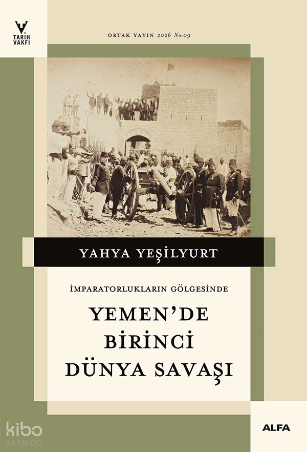 İmparatorlukların Gölgesinde Yemen'de Birinci Dünya Savaşı