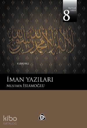 İman Yazıları - Mustafa İslamoğlu