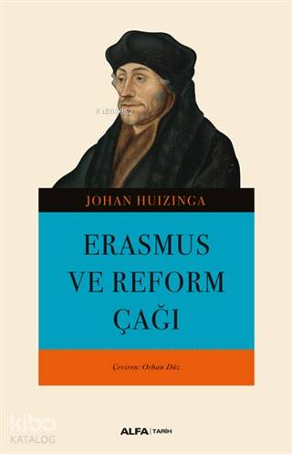 Erasmus ve Reform Çağı - Johan Huizinga