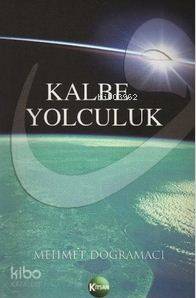 Kalbe Yolculuk - Mehmet Doğramacı, Sebahattin Kanaş