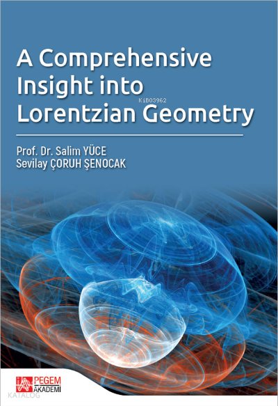 A Comprehensive Insight Into Lorentzian Geometry - Salim Yüce