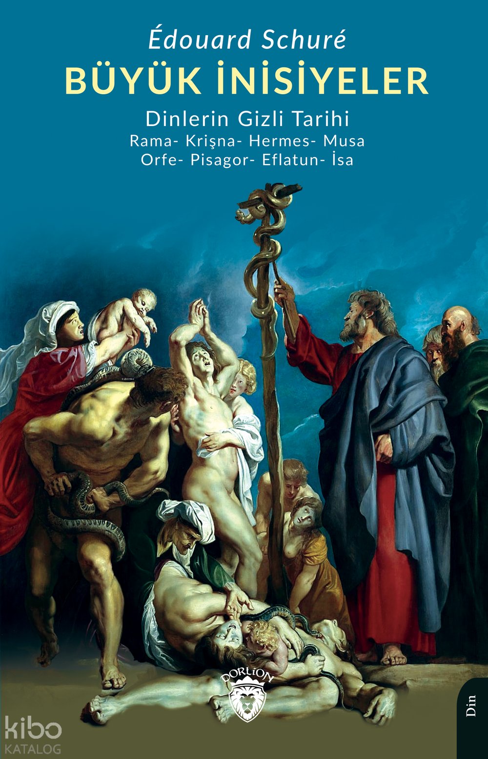 Büyük İnisiyeler (Dinlerin Gizli Tarihi) Rama- Krişna- Hermes- Musa- Orfe- Pisagor- Eflatun- İsa
