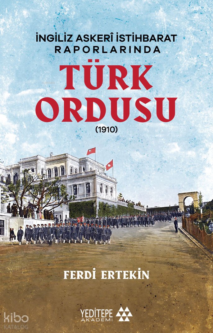 İngiliz Askeri İstihbarat Raporlarında Türk Ordusu