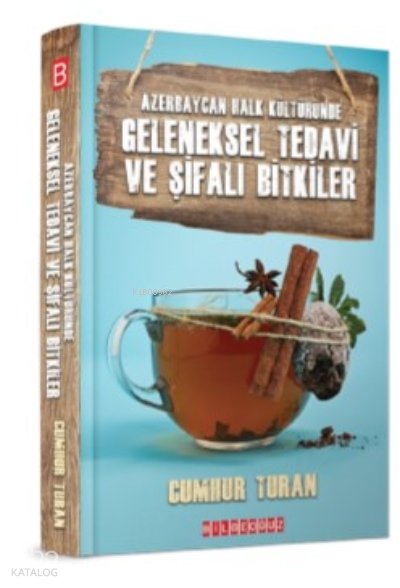 Azerbeycan Halk Kültüründe Geleneksel Tedavi Ve Şifalı Bitkiler - Cumhur Turan