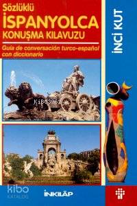Sözlüklü İspanyolca Konuşma Kılavuzu - İnci Kut