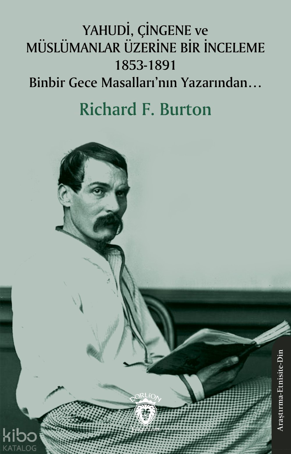 Yahudi, Çingene ve Müslümanlar Üzerine Bir İnceleme 1853-1891 - Richard F. Burton