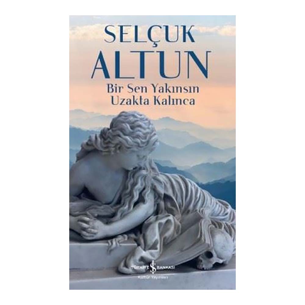 BİR SEN YAKINSIN UZAKTA KALINCA