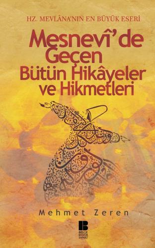 Mesnevi’de Geçen Bütün Hikayeler ve Hikmetleri - Mehmet Zeren