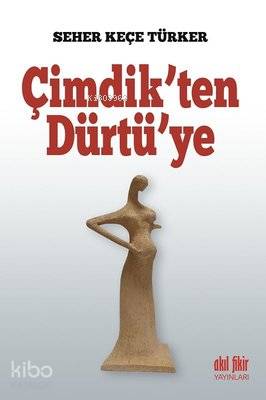 Çimdik'ten Dürtü'ye - Seher Keçe Türker
