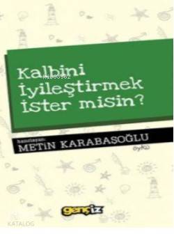 Kalbini İyileştirmek İster misin? - Metin Karabaşoğlu