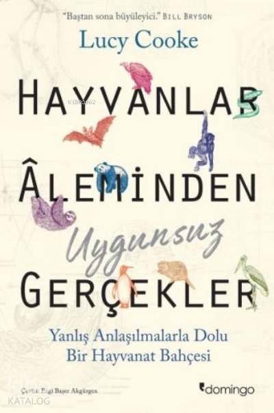 Hayvanlar Aleminden Uygunsuz Gerçekler - Lucy Cooke