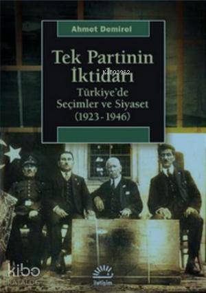 Tek Partinin İktidarı - Ahmet Demirel