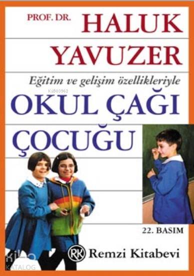 Eğitim ve Gelişim Özellikleriyle Okul Çağı Çocuğu - Haluk Yavuzer