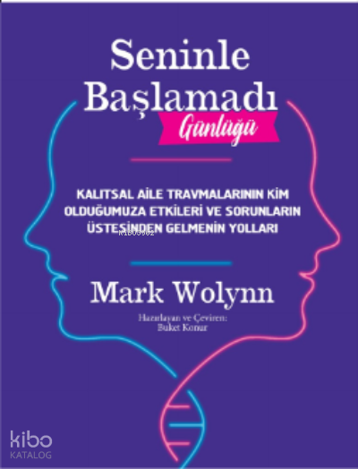 Seninle Başlamadı Günlüğü - Mark Wolynn