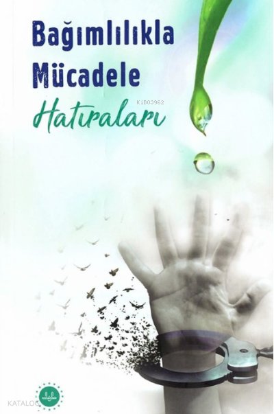 Bağımlılıkla Mücadele Hatıraları