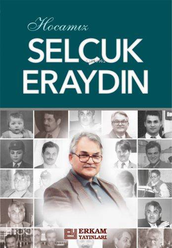 Hocamız Selçuk Eraydın - Prof.Dr. Hasan Kamil Yılmaz