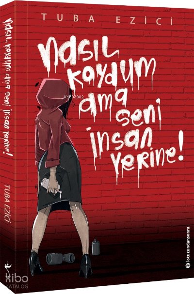 Nasıl Koydum Ama Seni İnsan Yerine! - Tuba Ezici