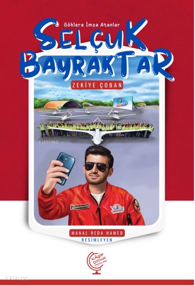 Göklere İmza Atanlar Selçuk Bayraktar - Zekiye Çoban