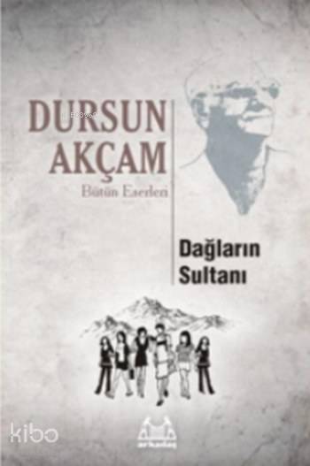 Dağların Sultanı - Dursun Akçam