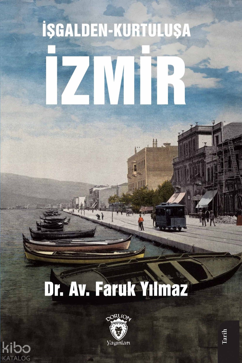 İşgalden-Kurtuluşa İzmir - Faruk Yılmaz