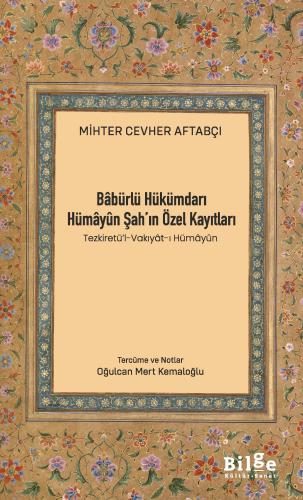 Babürlü Hükümdarı Hümayun Şah'ın Özel Kayıtları