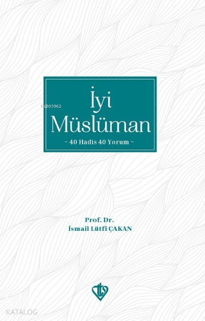 İyi Müslüman 40 Hadis 40 Yorum