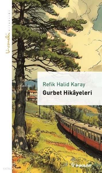 Gurbet Hikayeleri - Livaneli Kitaplığı - Refik Halid Karay