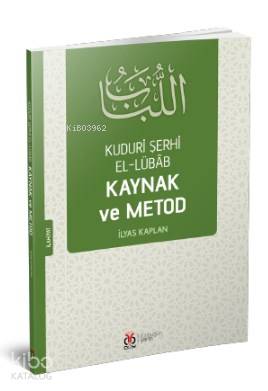 Kudûrî Şerhi el-Lübâb Kaynak ve Metod
