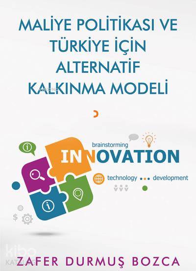 Maliye Politikası ve Türkiye için Alternatif Kalkınma Modeli - Zafer Durmuş Bozca