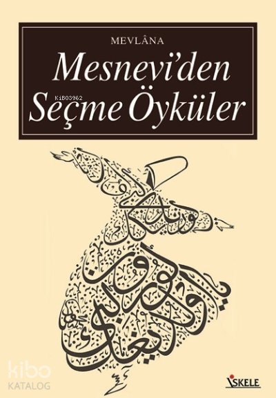 Mesnevi'den Öyküler - Mevlânâ Celâleddîn-i Rûmî