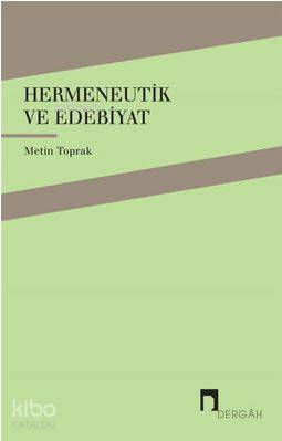 Hermeneutik ve Edebiyat - Metin Toprak