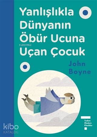 Yanlışlıkla Dünyanın Öbür Ucuna Uçan Çocuk - John Boyne