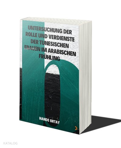 Untersuchung Der Rolle Und Verdienste Der Tunesischen Frauen Im Arabischen Frühling - Hande Ortay