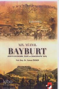 XIX.Yüzyıl Bayburt - Yunus Özger