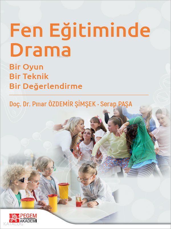 Fen Eğitiminde Drama: Bir Oyun Bir Teknik Bir Değerlendirme