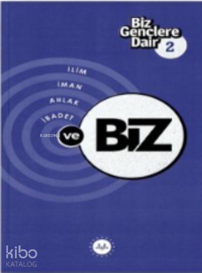 Biz Gençlere Dair 2 İlim İman Ahlak İbadet Ve Biz