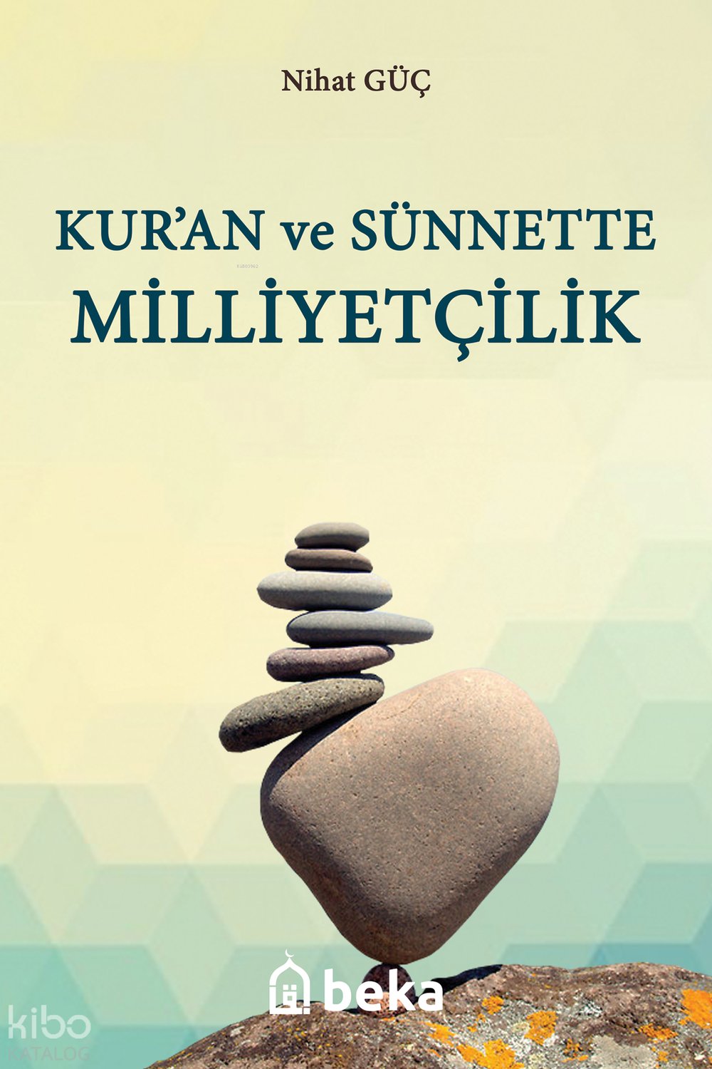 Kuran ve Sünnette Milliyetçilik - Nihat Güç