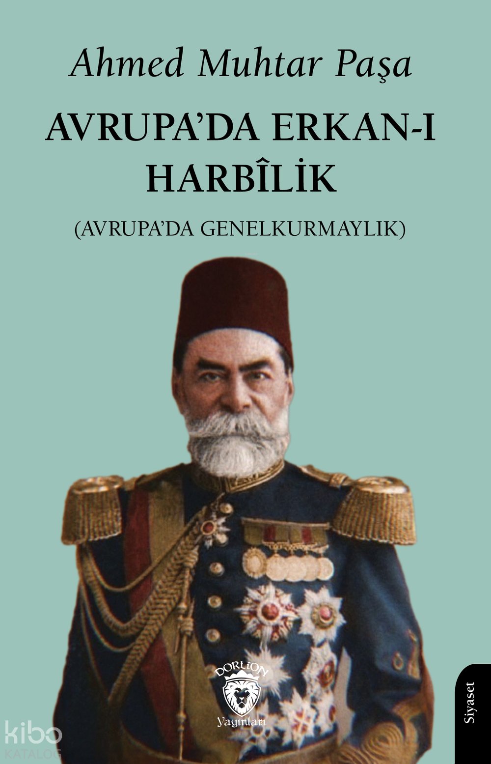 Avrupa’da Erkan-ı Harbîlik (Avrupa’da Genelkurmaylık) - Ahmed Muhtar Paşa