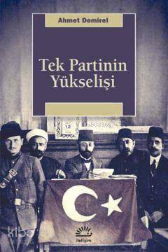 Tek Parti Yükselişi - Ahmet Demirel