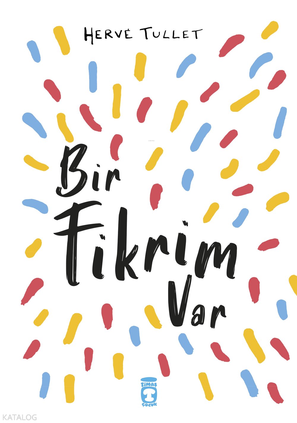 Bir Fikrim Var - Herve Tullet