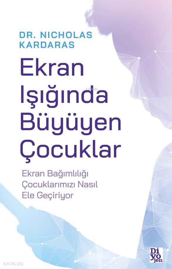 Ekran Işığında Büyüyen Çocuklar - Nicholas Kardaras