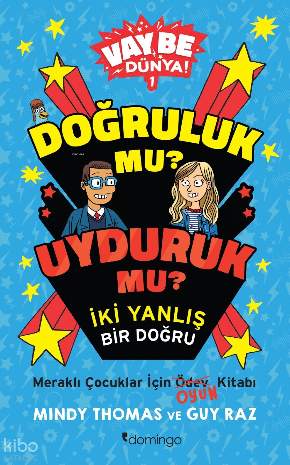 Vay Be Dünya! - Doğruluk mu? Uyduruk mu?