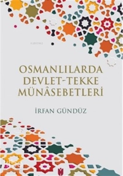 Osmanlılarda Devlet-Tekke Münasebetleri - İrfan Gündüz